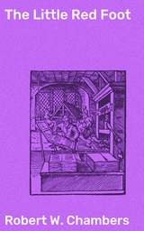 The Little Red Foot - Robert W. Chambers