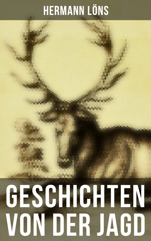 Geschichten von der Jagd - Hermann L&ouml;ns