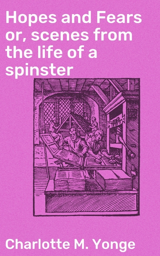 Hopes and Fears or, scenes from the life of a spinster