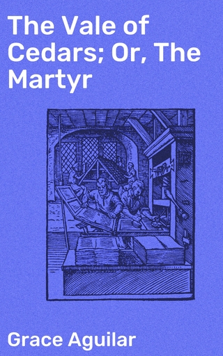 The Vale of Cedars; Or, The Martyr