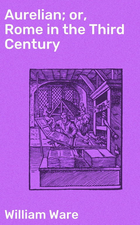 Aurelian; or, Rome in the Third Century - William Ware