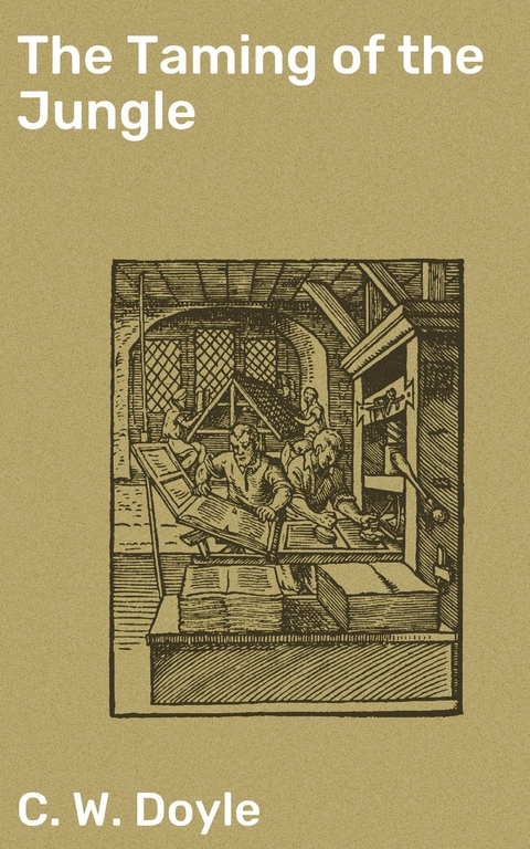 The Taming of the Jungle - C. W. Doyle