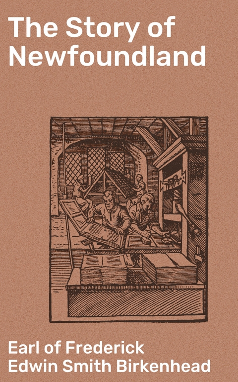 The Story of Newfoundland - Frederick Edwin Smith Birkenhead  Earl of