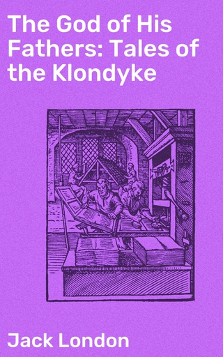 The God of His Fathers: Tales of the Klondyke