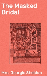 The Masked Bridal - Georgie Sheldon  Mrs.