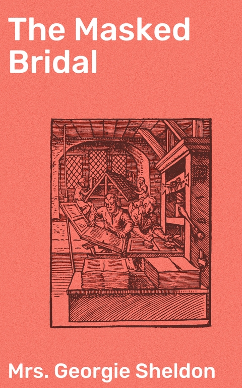 The Masked Bridal - Georgie Sheldon  Mrs.