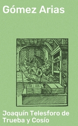 G&oacute;mez Arias - Joaqu&iacute;n Telesforo de Trueba y Cos&iacute;o