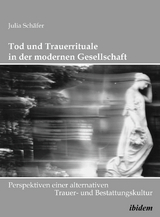 Tod und Trauerrituale in der modernen Gesellschaft - Julia Sch&auml;fer