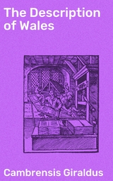 The Description of Wales - Cambrensis Giraldus