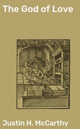 The God of Love - Justin H. McCarthy