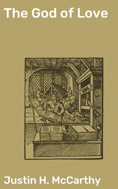 The God of Love - Justin H. McCarthy