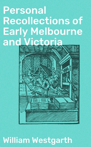 Personal Recollections of Early Melbourne and Victoria