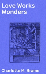Love Works Wonders - Charlotte M. Brame