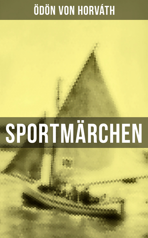 Sportm&auml;rchen - &Ouml;d&ouml;n von Horv&aacute;th