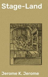 Stage-Land - Jerome K. Jerome