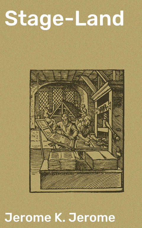 Stage-Land - Jerome K. Jerome