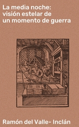 La media noche: visi&oacute;n estelar de un momento de guerra - Ram&oacute;n del Valle-Incl&aacute;n