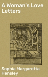 A Woman's Love Letters - Sophia Margaretta Hensley