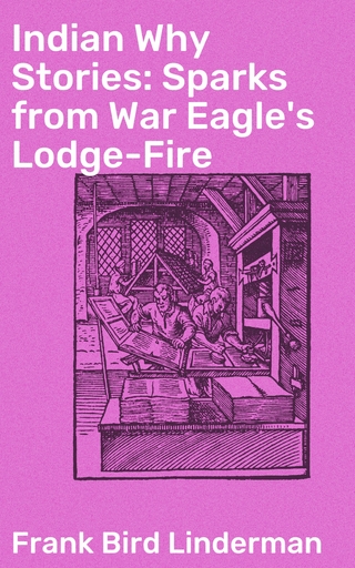 Indian Why Stories: Sparks from War Eagle's Lodge-Fire