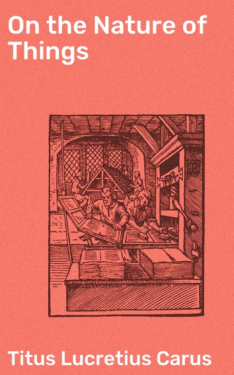 On the Nature of Things - Titus Lucretius Carus