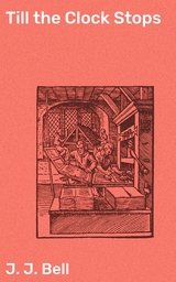 Till the Clock Stops - J. J. Bell