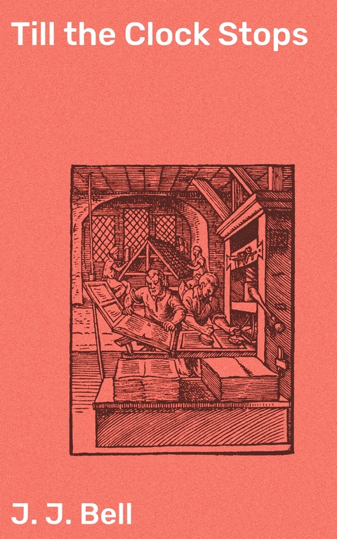 Till the Clock Stops - J. J. Bell