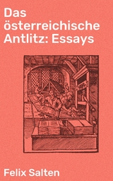 Das &ouml;sterreichische Antlitz: Essays - Felix Salten