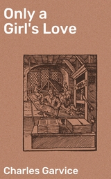 Only a Girl's Love - Charles Garvice