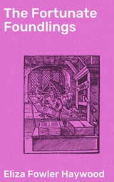 The Fortunate Foundlings - Eliza Fowler Haywood