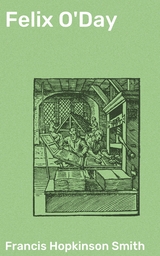 Felix O'Day - Francis Hopkinson Smith
