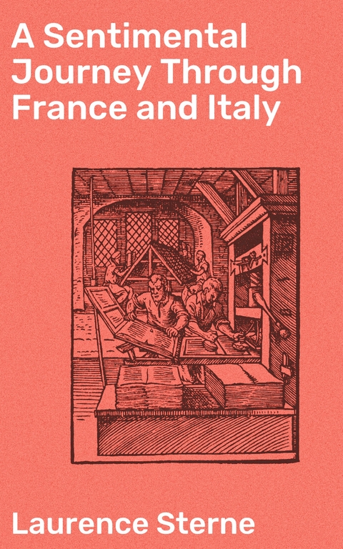 A Sentimental Journey Through France and Italy - Laurence Sterne