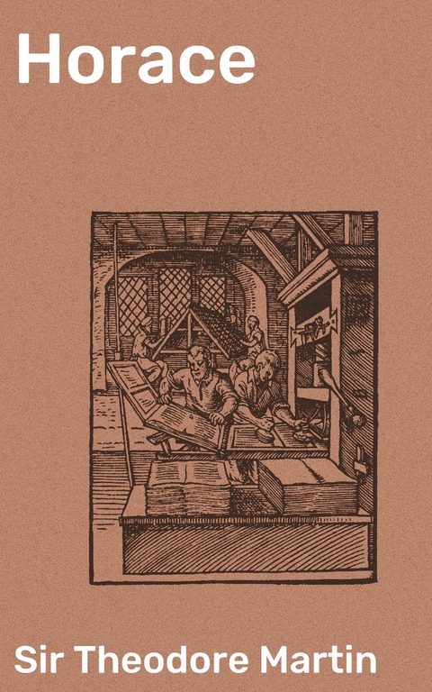 Horace - Theodore Martin  Sir