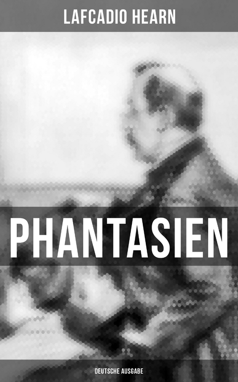 Phantasien (Deutsche Ausgabe) - Lafcadio Hearn