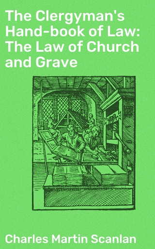 The Clergyman's Hand-book of Law: The Law of Church and Grave