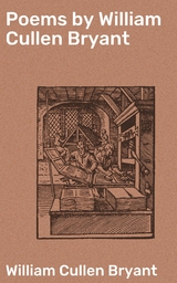 Poems by William Cullen Bryant - William Cullen Bryant