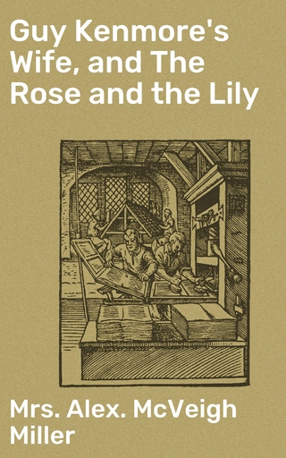 Guy Kenmore's Wife, and The Rose and the Lily