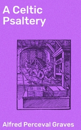 A Celtic Psaltery - Alfred Perceval Graves
