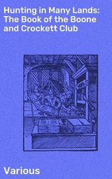 Hunting in Many Lands: The Book of the Boone and Crockett Club -  Various