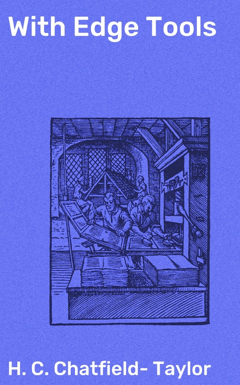 With Edge Tools - H. C. Chatfield-Taylor