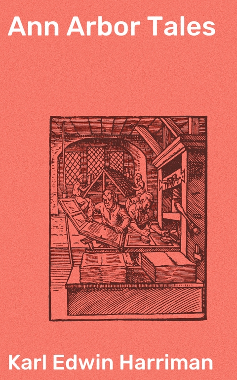 Ann Arbor Tales - Karl Edwin Harriman