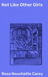 Not Like Other Girls - Rosa Nouchette Carey