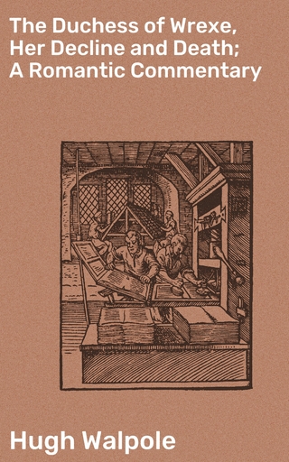 The Duchess of Wrexe, Her Decline and Death; A Romantic Commentary