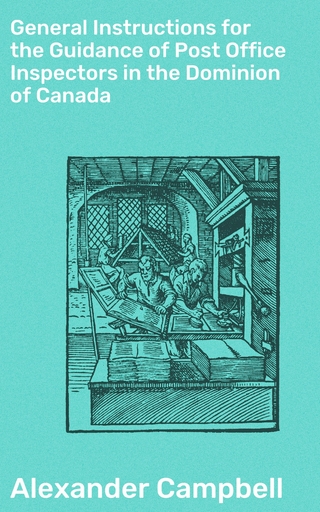 General Instructions for the Guidance of Post Office Inspectors in the Dominion of Canada