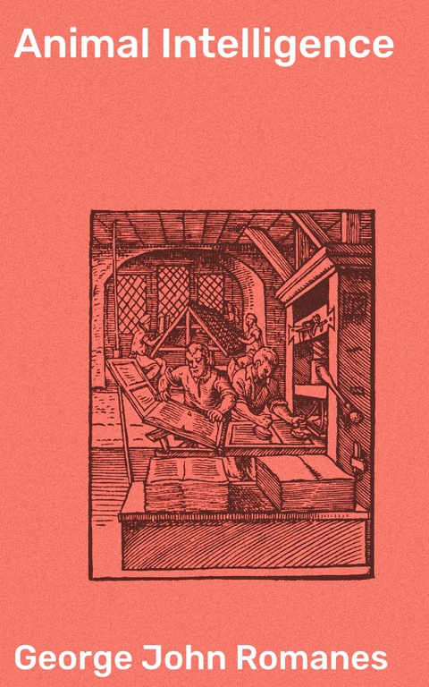 Animal Intelligence - George John Romanes