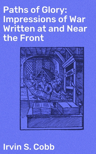 Paths of Glory: Impressions of War Written at and Near the Front