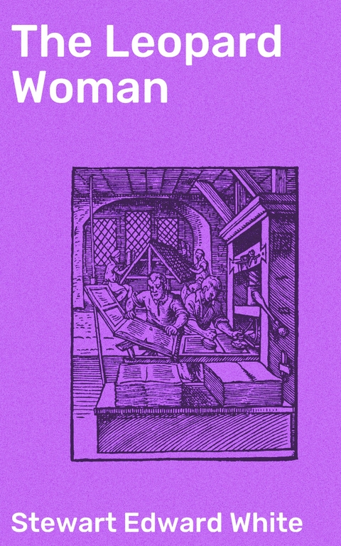 The Leopard Woman - Stewart Edward White