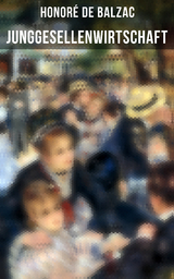 Junggesellenwirtschaft - Honor&eacute; de Balzac
