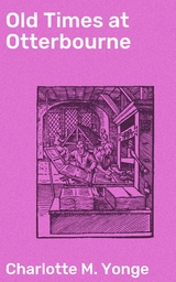 Old Times at Otterbourne - Charlotte M. Yonge