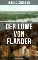 Der L&ouml;we von Flander (Historischer Roman) - Hendrik Conscience