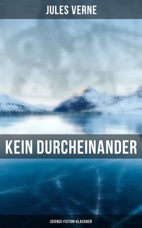 Kein Durcheinander: Science-Fiction-Klassiker - Jules Verne